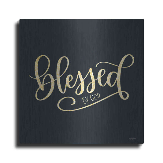 Luxe Metal Art 'Blessed By God' by Imperfect Dust, Metal Wall Art