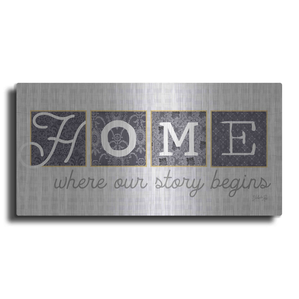 'Home Where Our Story Begins in Gray' by Marla Rae – Metal Wall Art