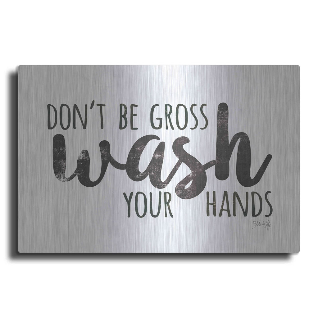 'Don't Be Gross - Wash Your Hands Sign' by Marla Rae – Metal Wall Art
