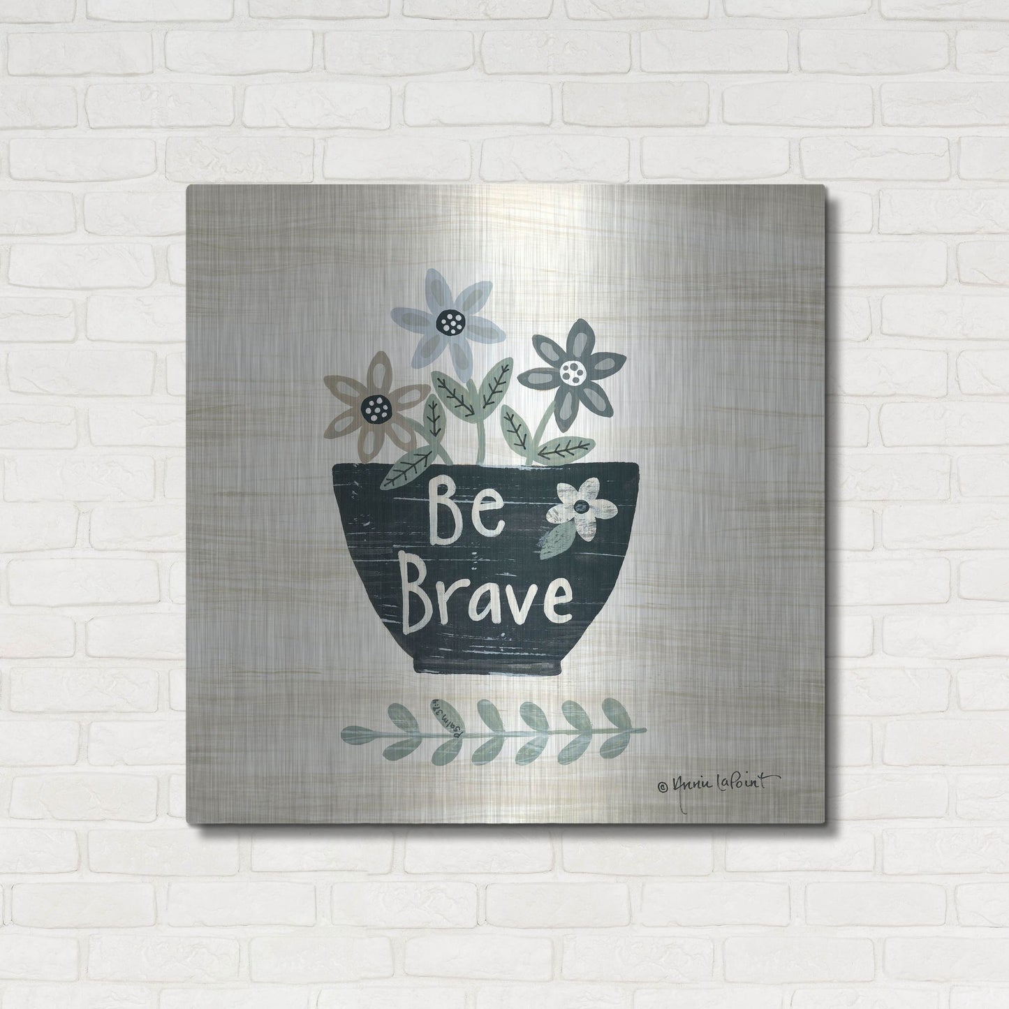 Luxe Metal Art 'Be Brave' by Annie LaPoint, Metal Wall Art,36x36