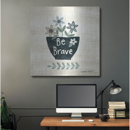 Luxe Metal Art 'Be Brave' by Annie LaPoint, Metal Wall Art,36x36