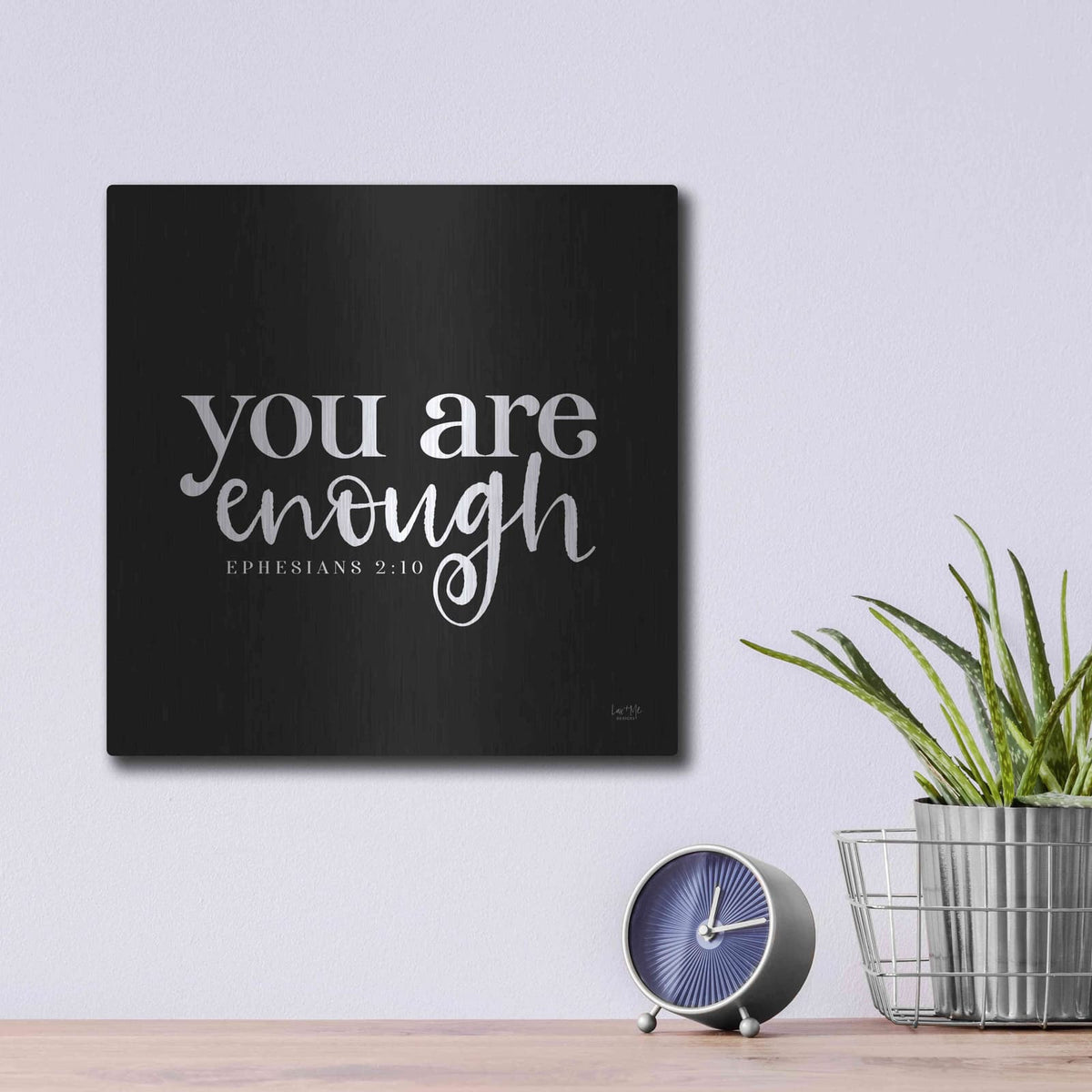 'You Are Enough' by Lux + Me – Metal Wall Art, 12x12 room view