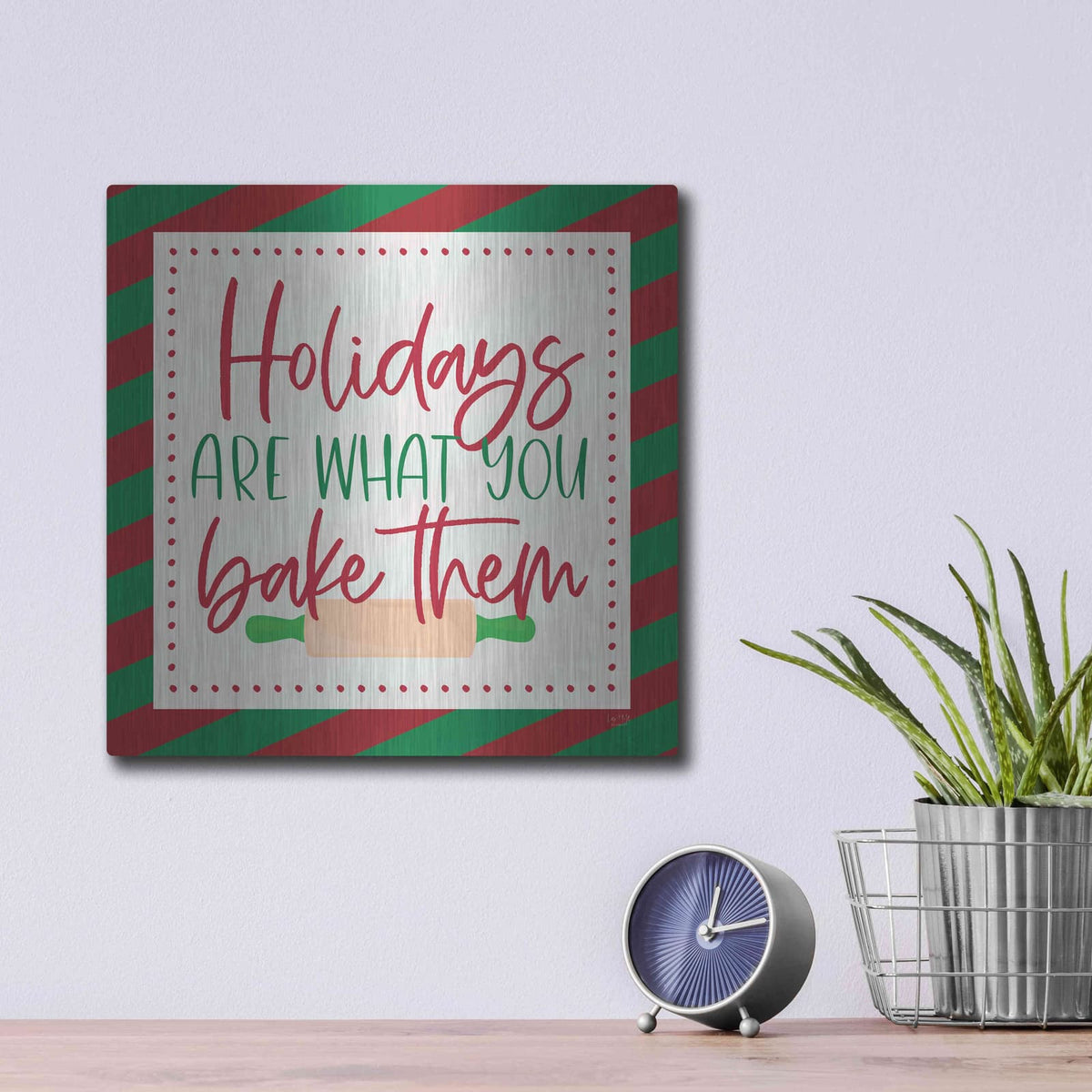 'Holidays are What You Bake Them' by Lux + Me – Metal Wall Art, 12x12 room view