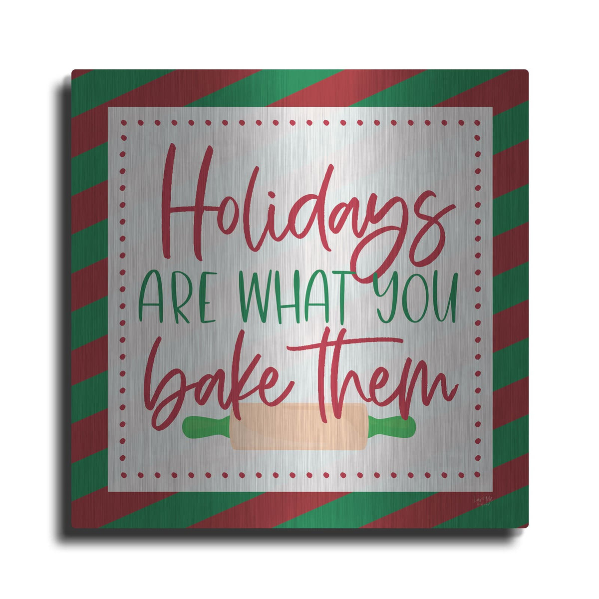 'Holidays are What You Bake Them' by Lux + Me – Metal Wall Art