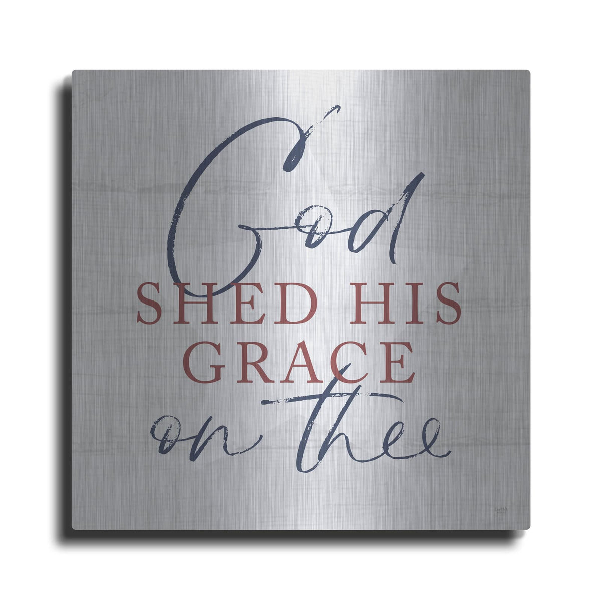 'God Shed His Grace' by Lux + Me – Metal Wall Art