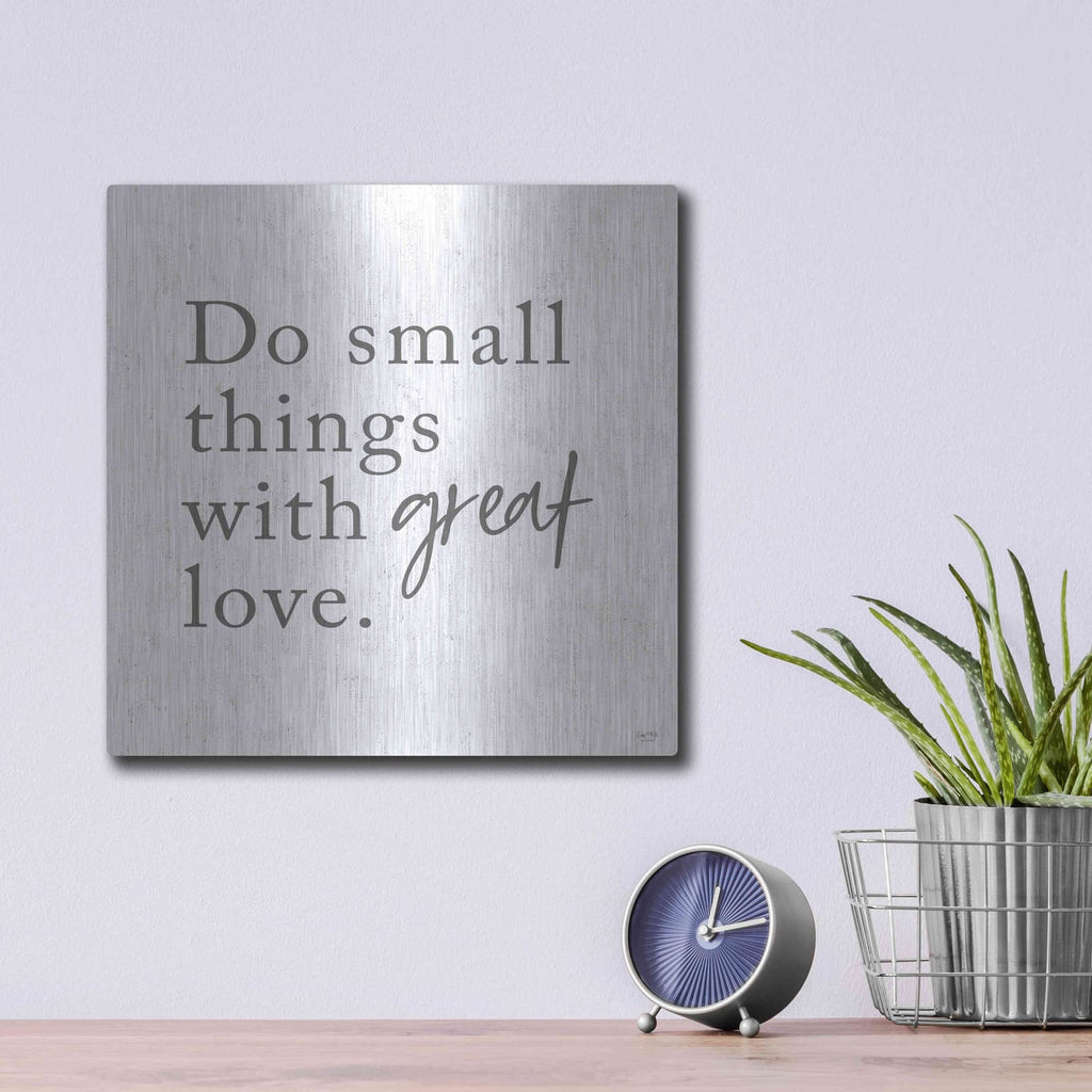 'Do Small Things with Great Love' by Lux + Me – Metal Wall Art, 12x12 room view
