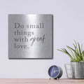 'Do Small Things with Great Love' by Lux + Me – Metal Wall Art, 12x12 room view