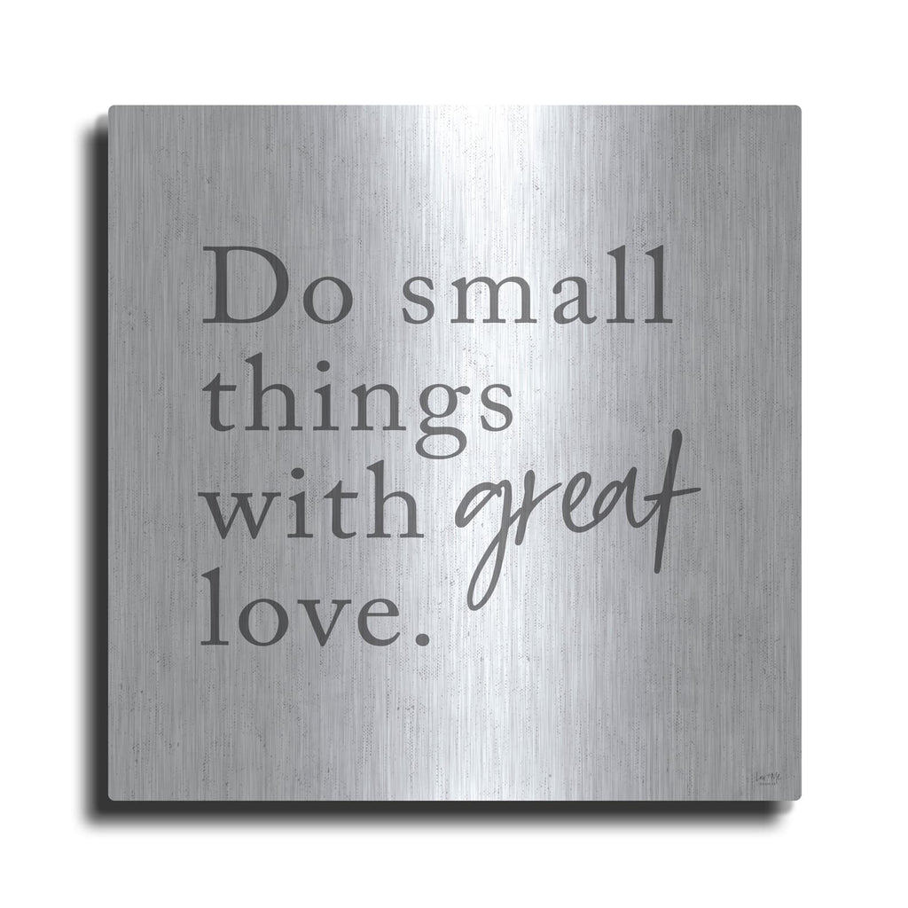 'Do Small Things with Great Love' by Lux + Me – Metal Wall Art
