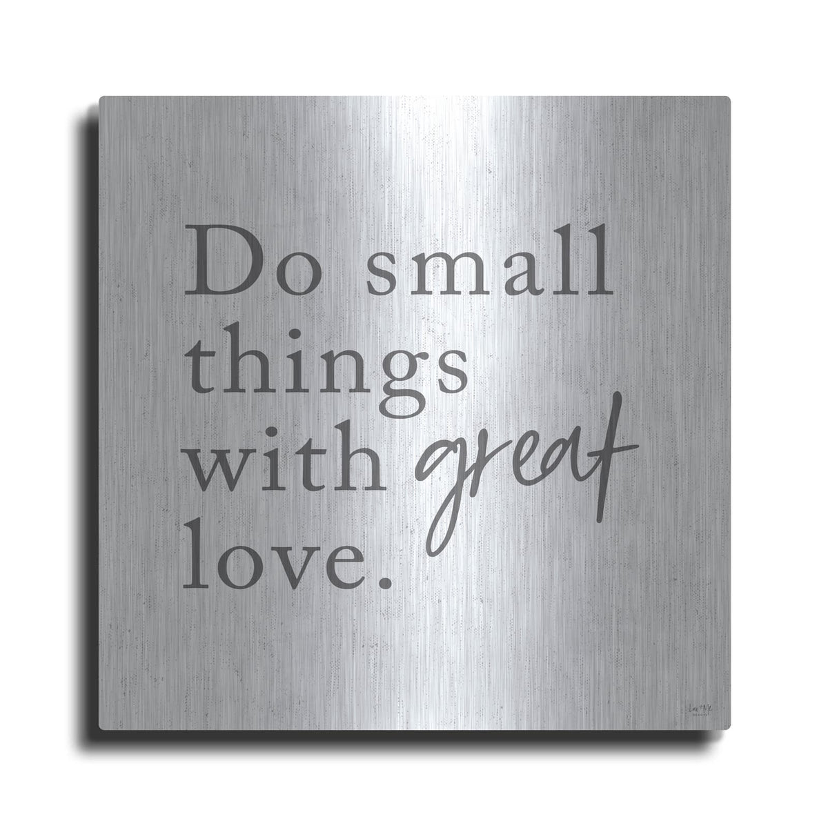 'Do Small Things with Great Love' by Lux + Me – Metal Wall Art