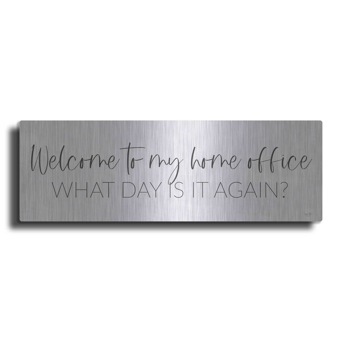 'Welcome to My Home Office' by Lux + Me – Metal Wall Art