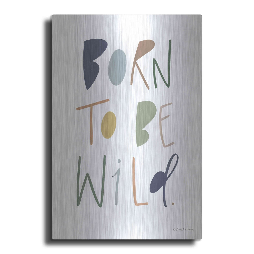 'Born to be Wild' by Rachel Nieman – Metal Wall Art