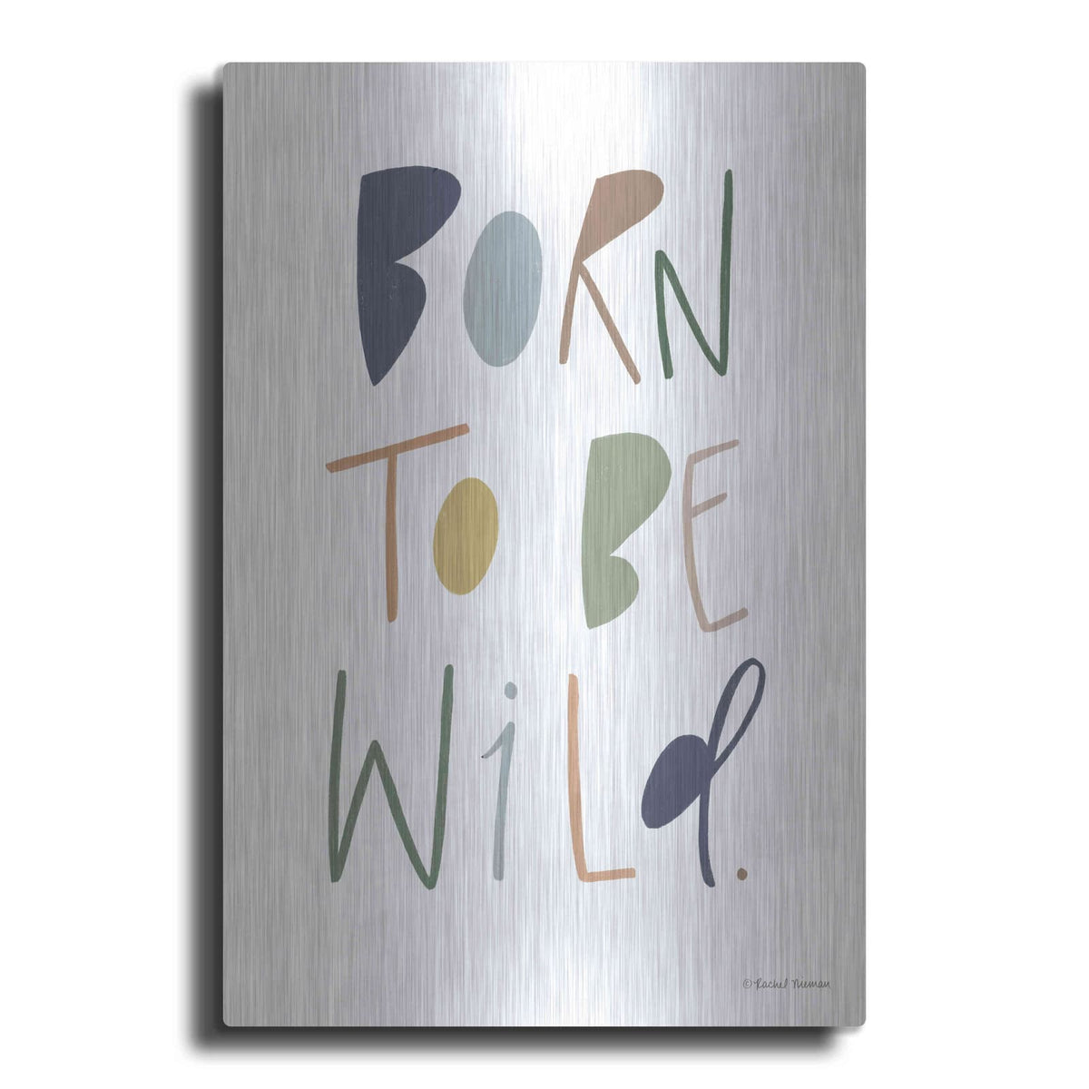'Born to be Wild' by Rachel Nieman – Metal Wall Art