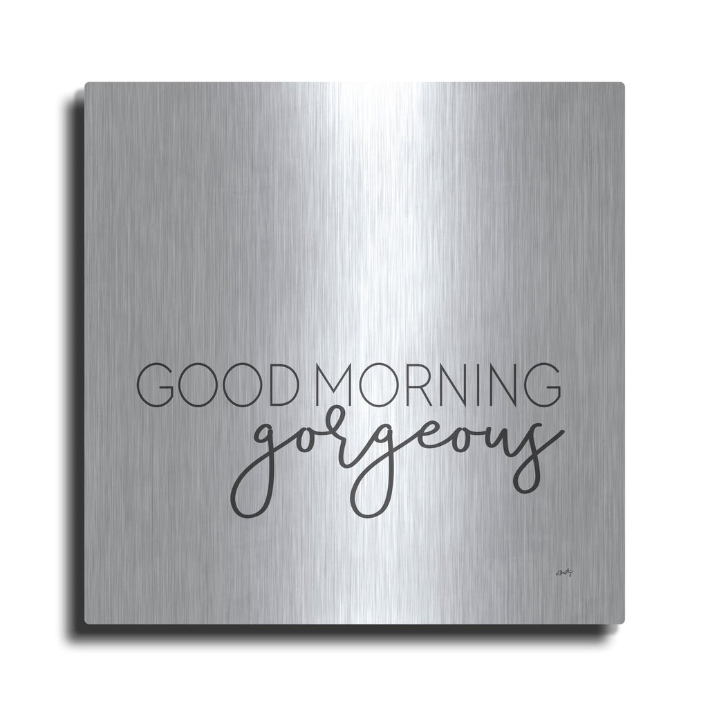 'Good Morning Gorgeous' by Misty Michelle – Metal Wall Art