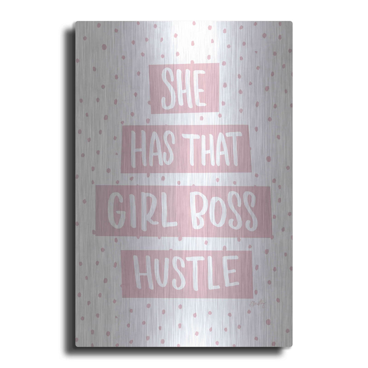 'She Has that Girl Boss Hustle' by Misty Michelle – Metal Wall Art
