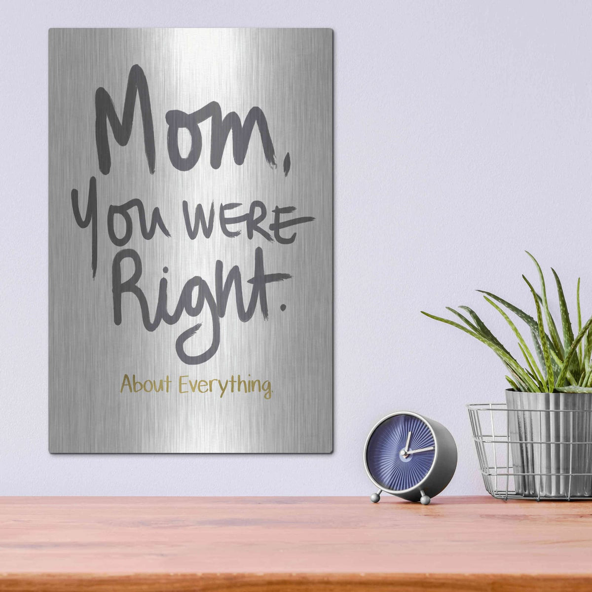 'Right Mom' by Linda Woods – Metal Wall Art, 12x16 room view