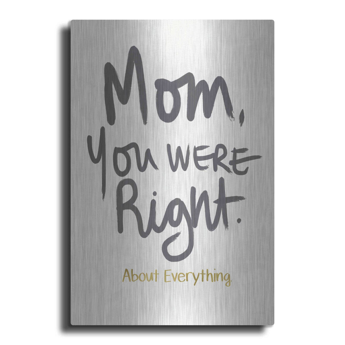'Right Mom' by Linda Woods – Metal Wall Art