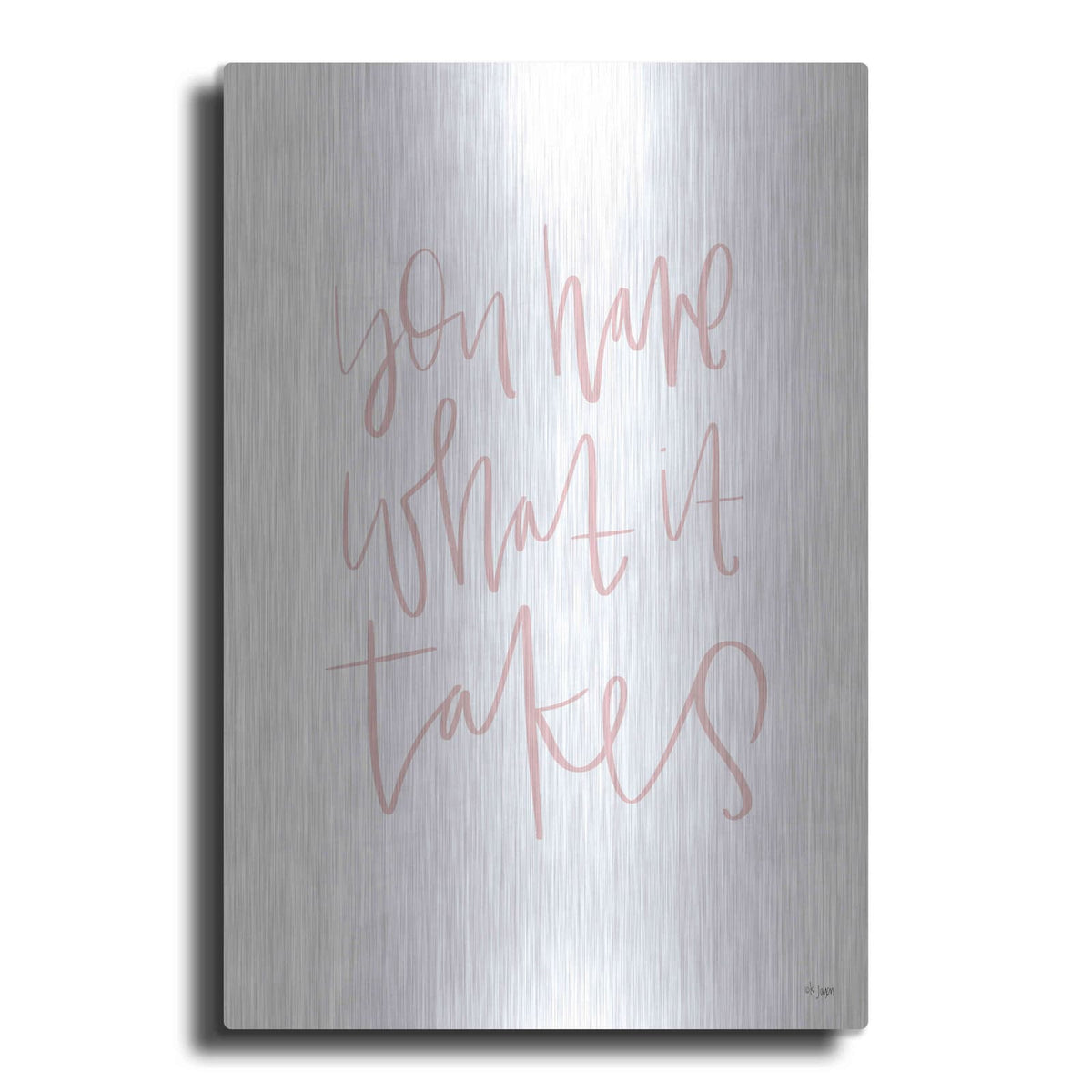 'You Have What It Takes' by Jaxn Blvd – Metal Wall Art