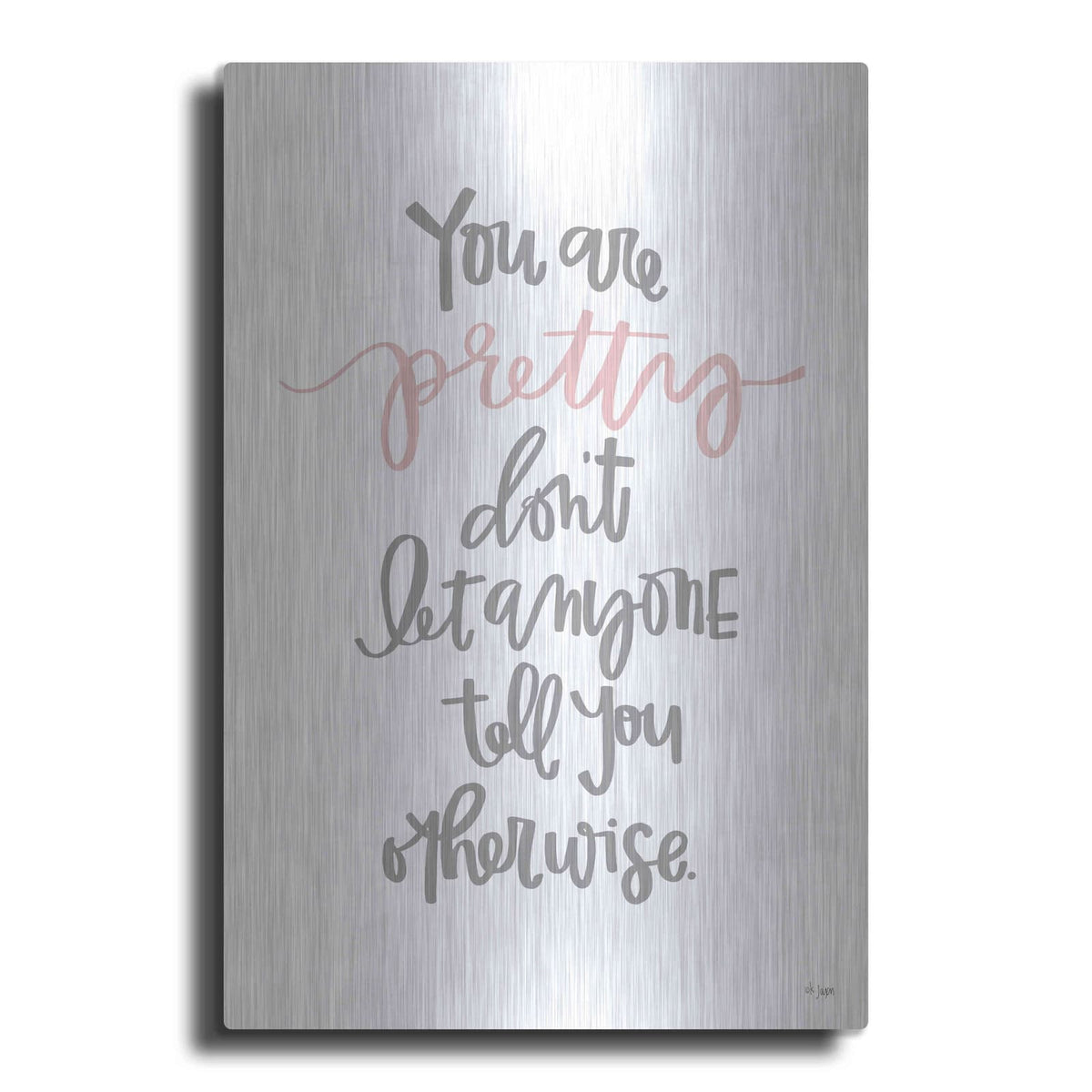 'You Are Pretty' by Jaxn Blvd – Metal Wall Art