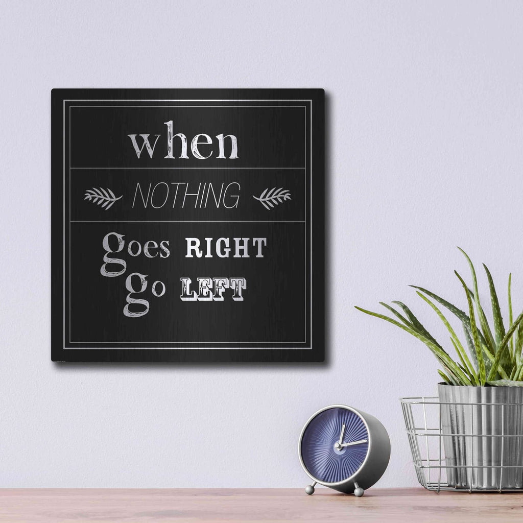 'When Nothing Goes Right' by GraphINC – Metal Wall Art, 12x12 room view