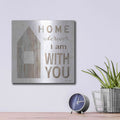 'Home - Wherever I Am with You' by Cindy Jacobs – Metal Wall Art, 12x12 room view