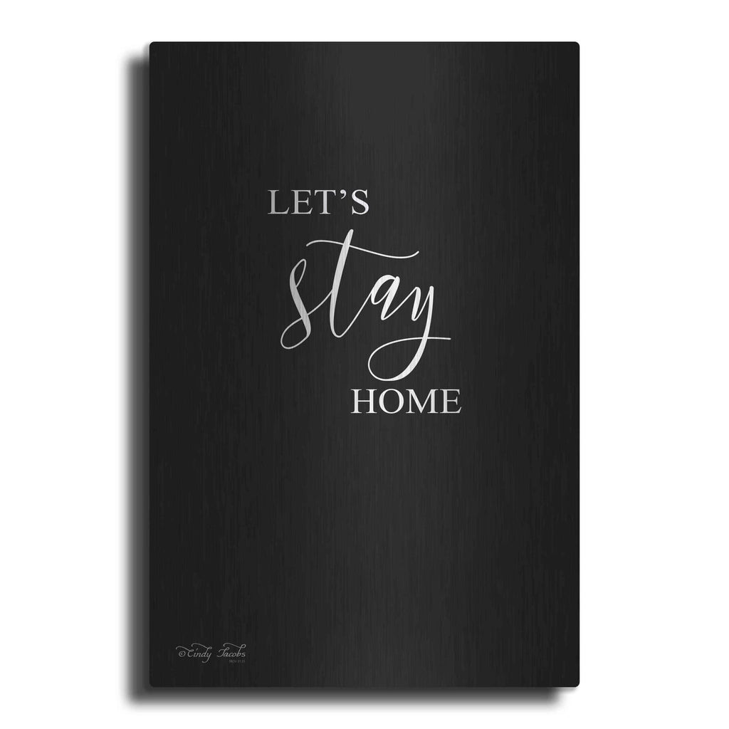 'Let's Stay Home Sign' by Cindy Jacobs – Metal Wall Art