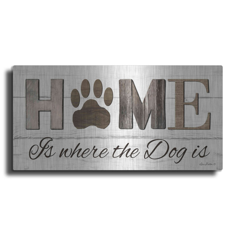 'Home is Where the Dog is' by Lori Deiter – Metal Wall Art