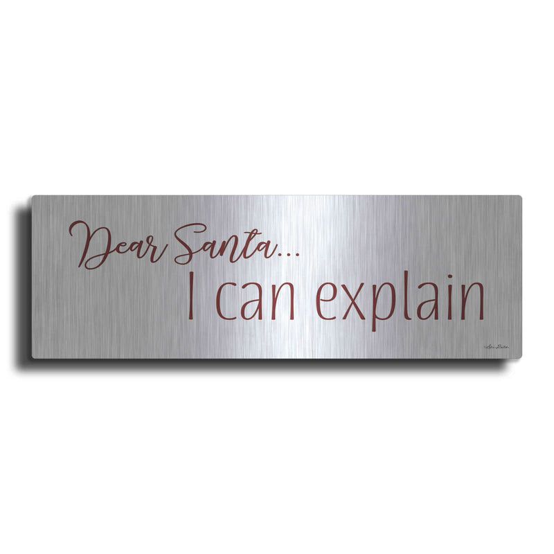 'Dear Santa - I Can Explain' by Lori Deiter – Metal Wall Art