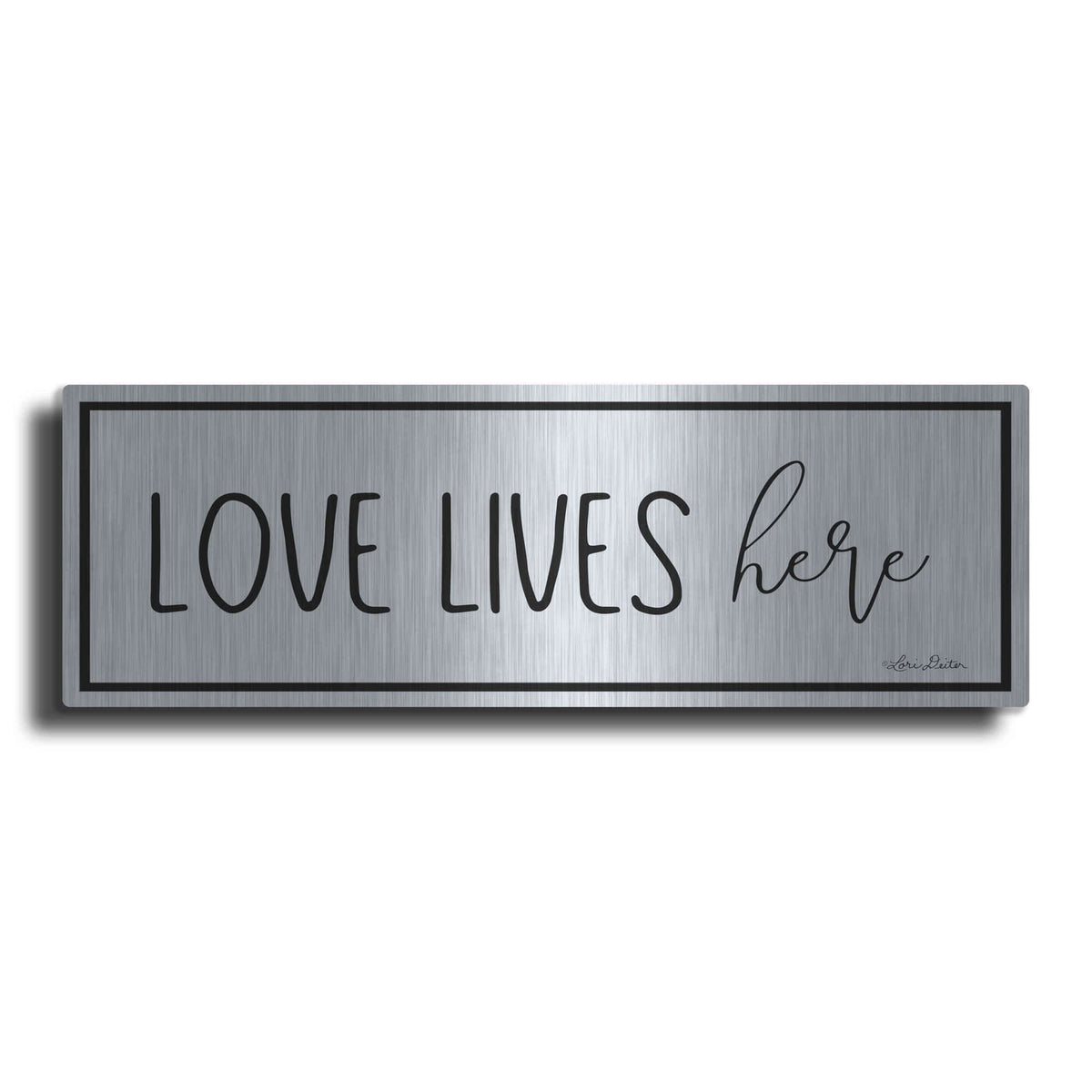 'Love Lives Here' by Lori Deiter – Metal Wall Art