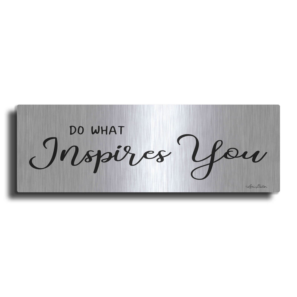 'Do What Inspires You' by Lori Deiter – Metal Wall Art