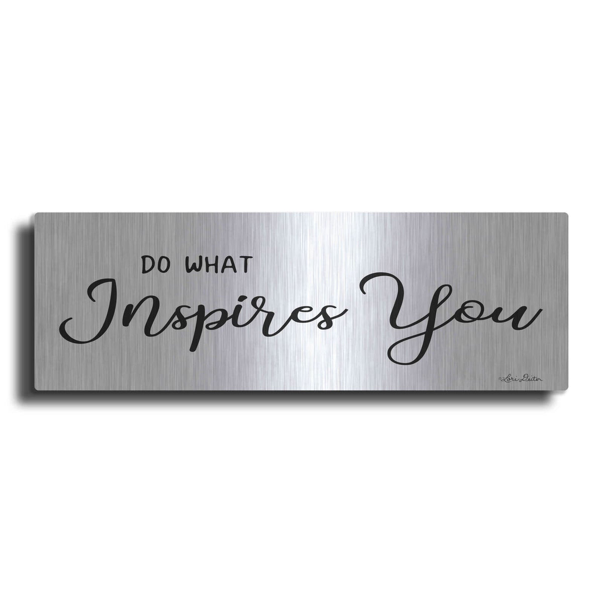 'Do What Inspires You' by Lori Deiter – Metal Wall Art