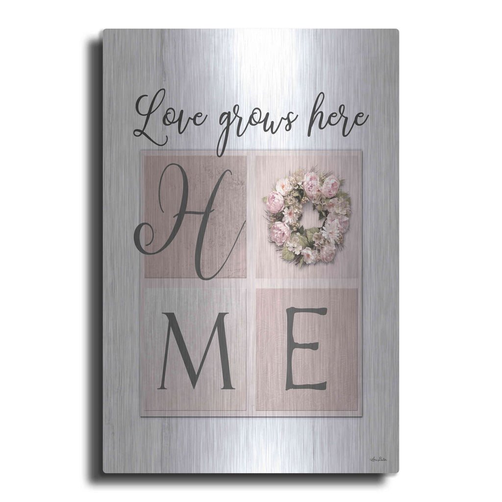 'Love Grows Here Home' by Lori Deiter – Metal Wall Art