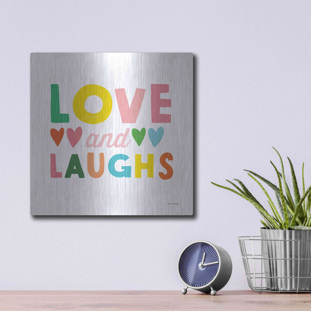 'Love and Laughs' by Ann Kelle – Metal Wall Art, 12x12 room view