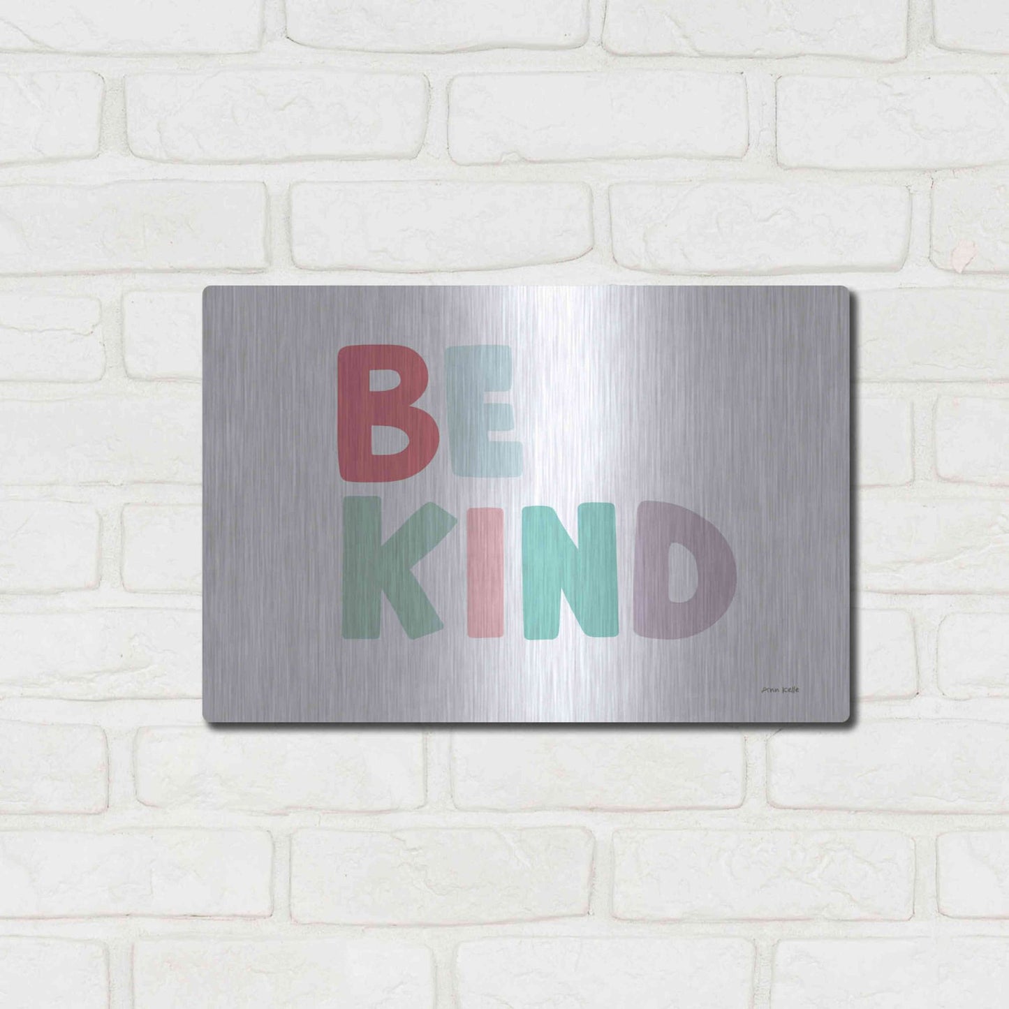 Luxe Metal Art 'Be Kind' by Ann Kelle Designs, Metal Wall Art,16x12