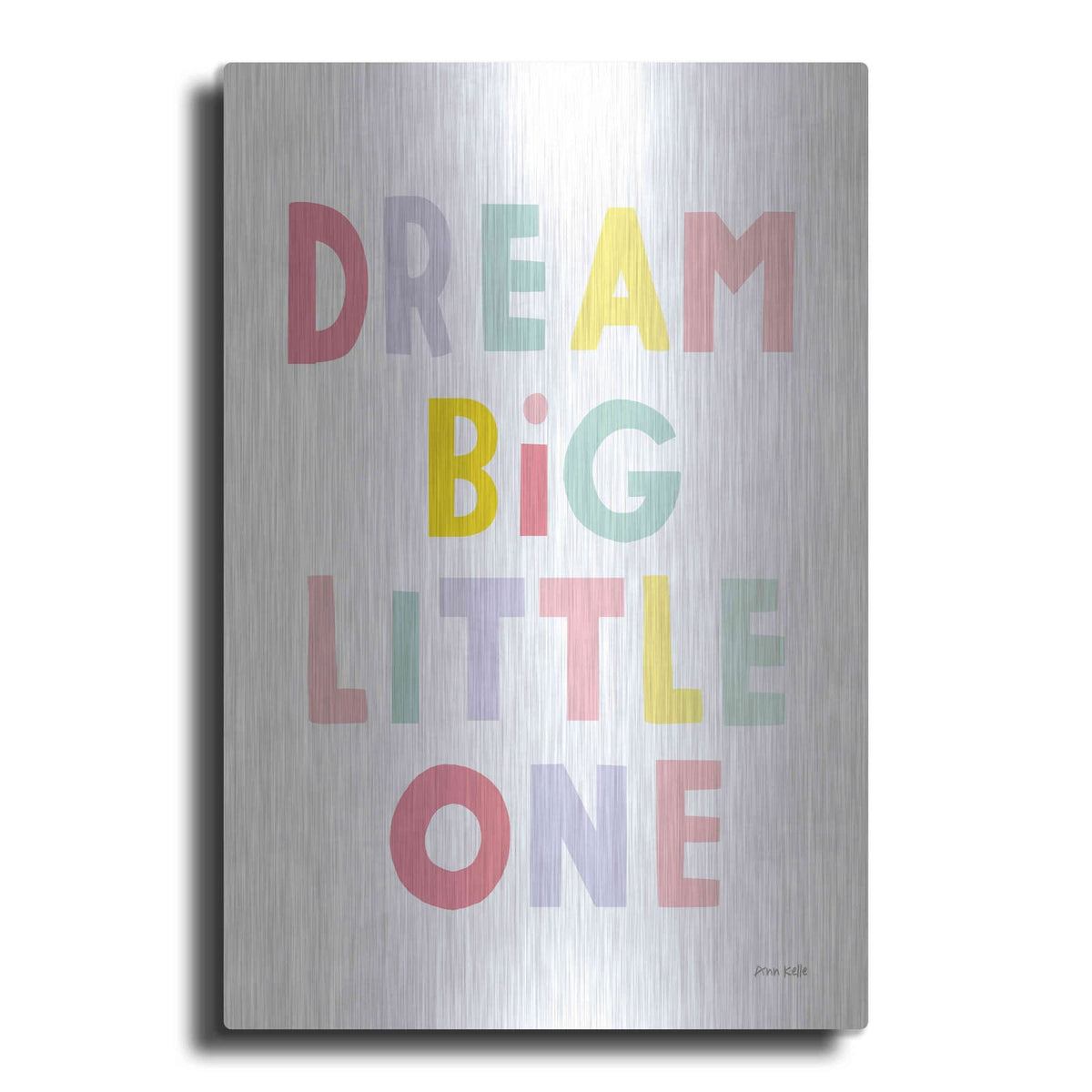 'Dream Big Little One' by Ann Kelle – Metal Wall Art