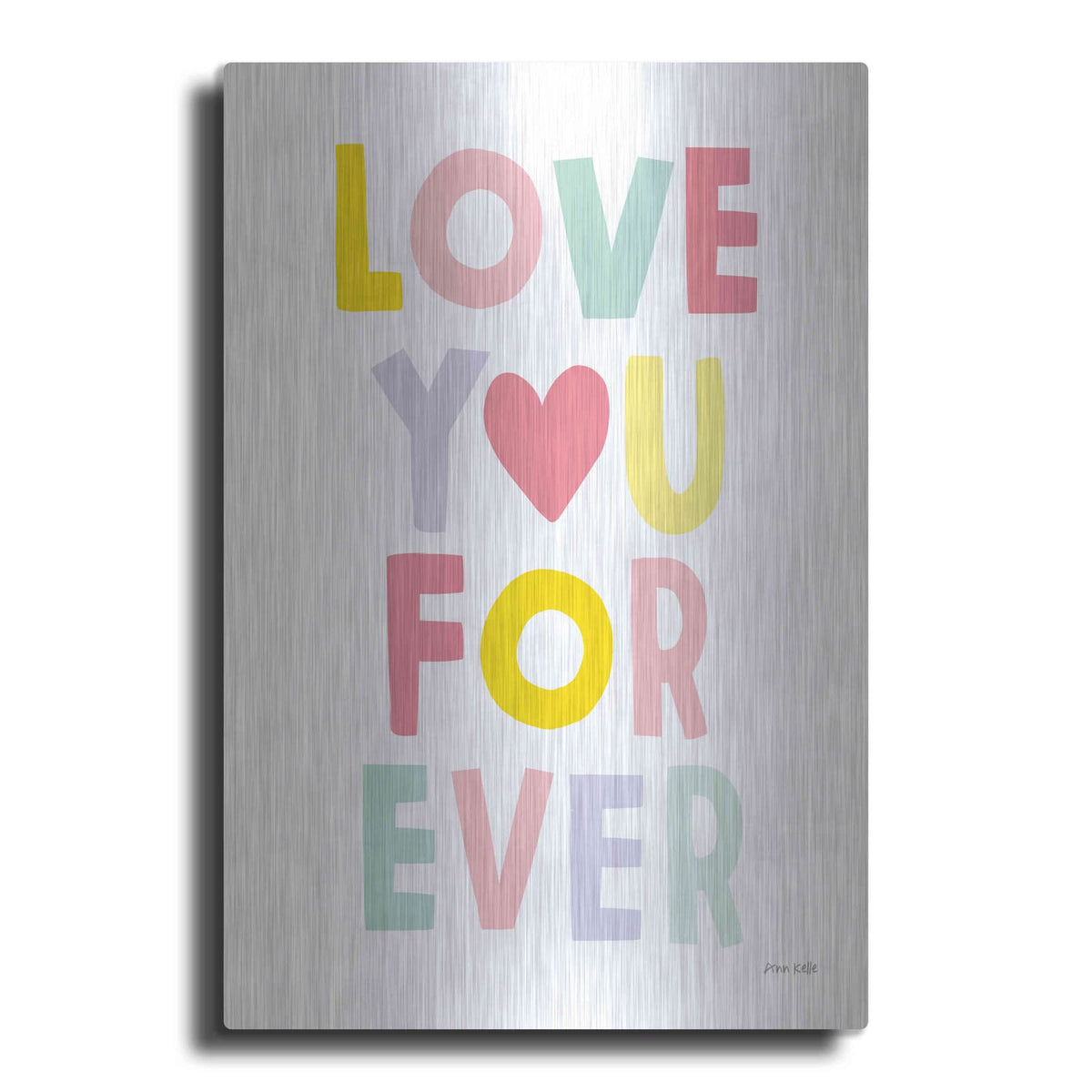 'Love You Forever' by Ann Kelle – Metal Wall Art