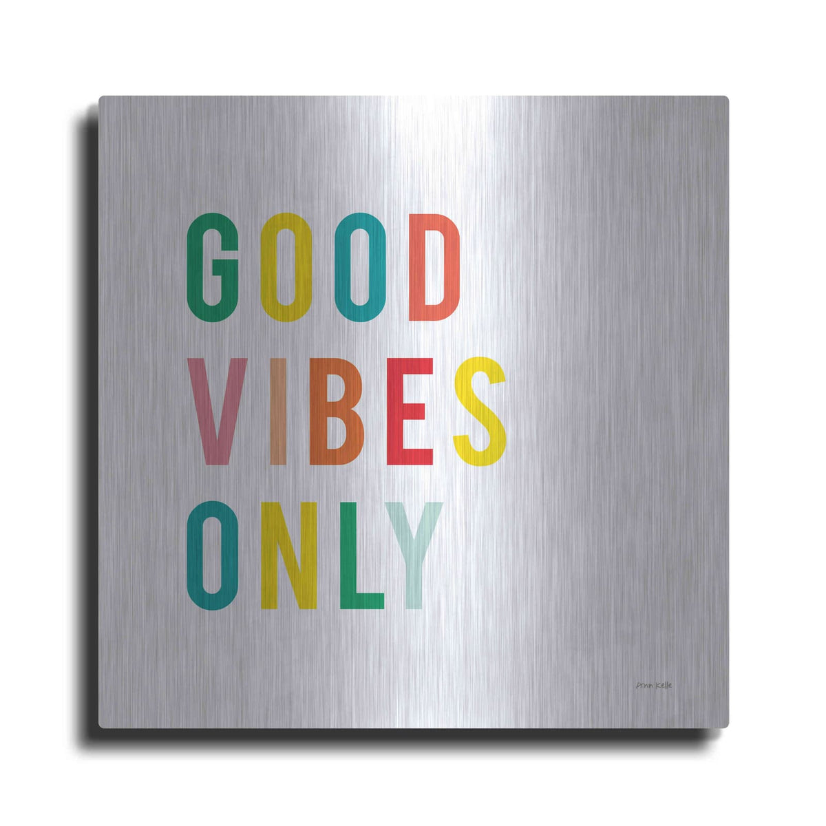 'Good Vibes Only' by Ann Kelle – Metal Wall Art