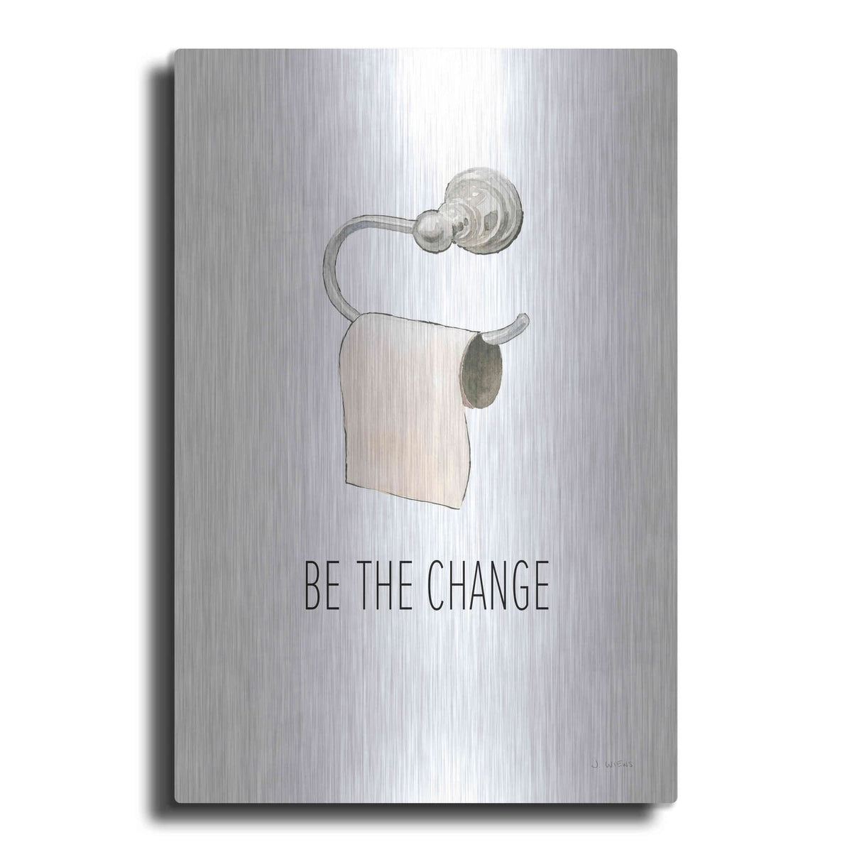 'Be The Change' by James Wiens – Metal Wall Art