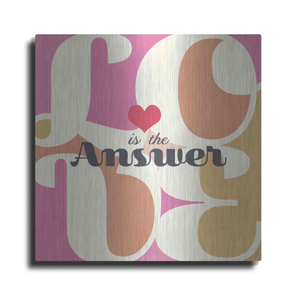 'Love Is The Answer' by Evelia Designs – Metal Wall Art