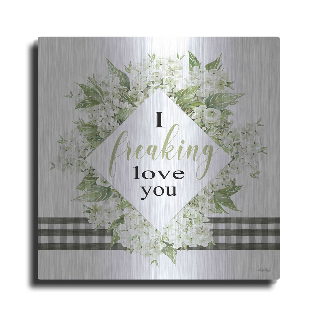 'I Freaking Love You' by Cindy Jacobs – Metal Wall Art