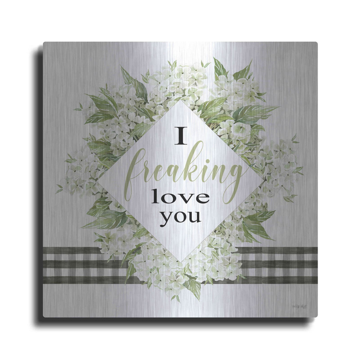 'I Freaking Love You' by Cindy Jacobs – Metal Wall Art