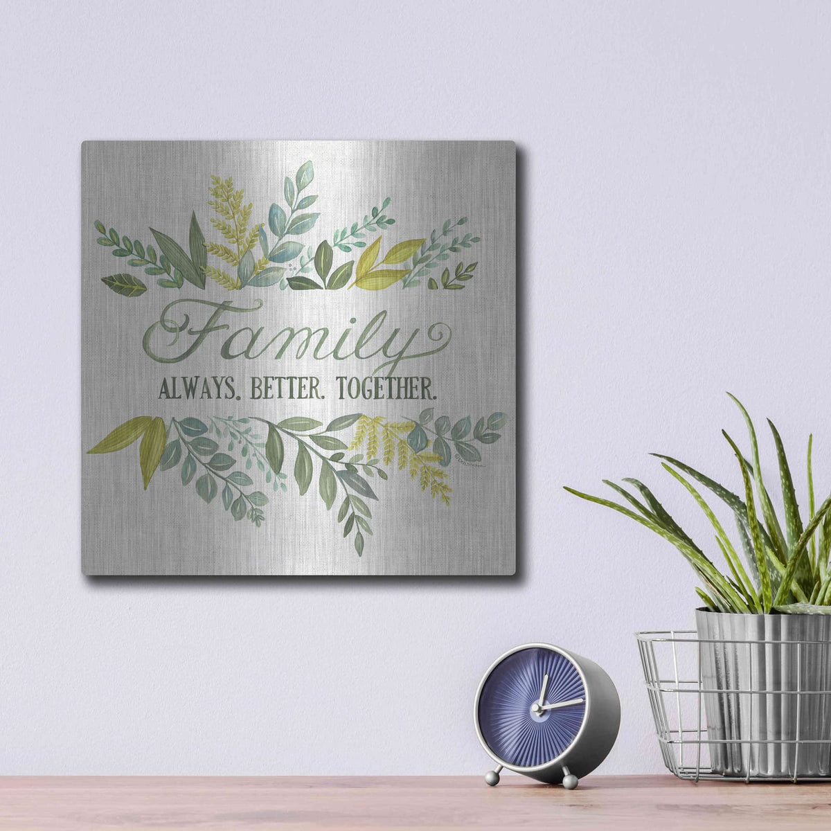 'Family Always Better Together' by Deb Strain – Metal Wall Art, 12x12 room view