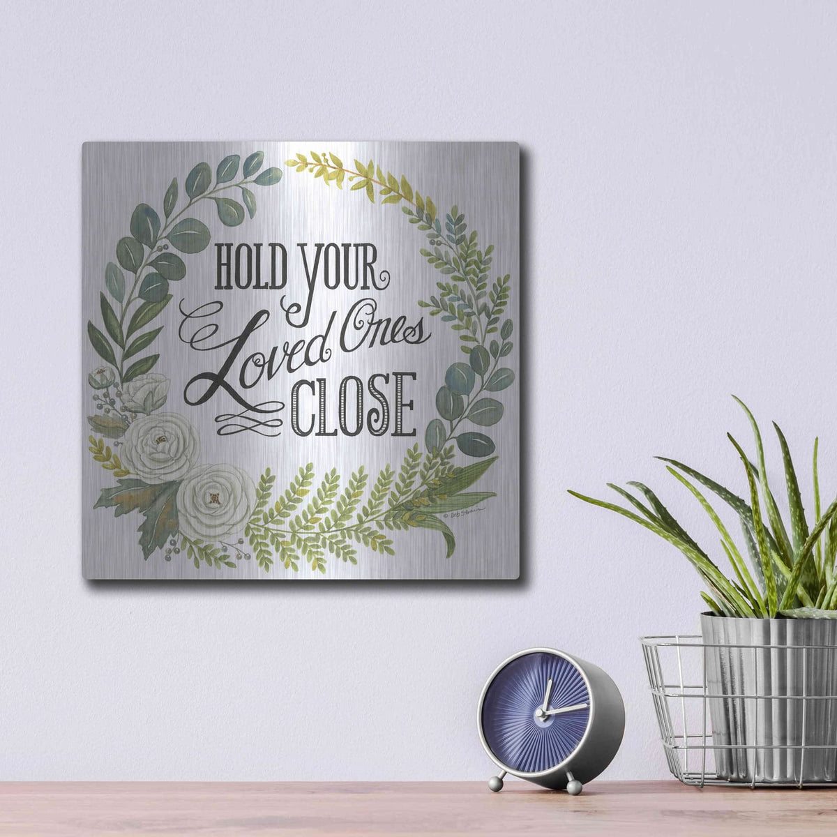 'Hold Your Loved Ones Close' by Deb Strain – Metal Wall Art, 12x12 room view