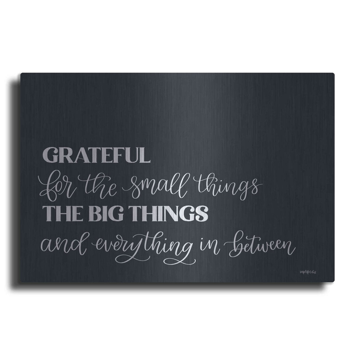 'Grateful For Everything' by Imperfect Dust – Metal Wall Art