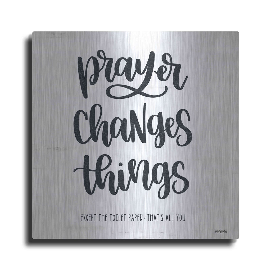 'Bathroom Prayer Changes Things II' by Imperfect Dust – Metal Wall Art