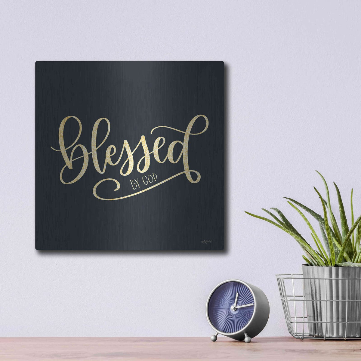 'Blessed by God' by Imperfect Dust – Metal Wall Art, 12x12 room view
