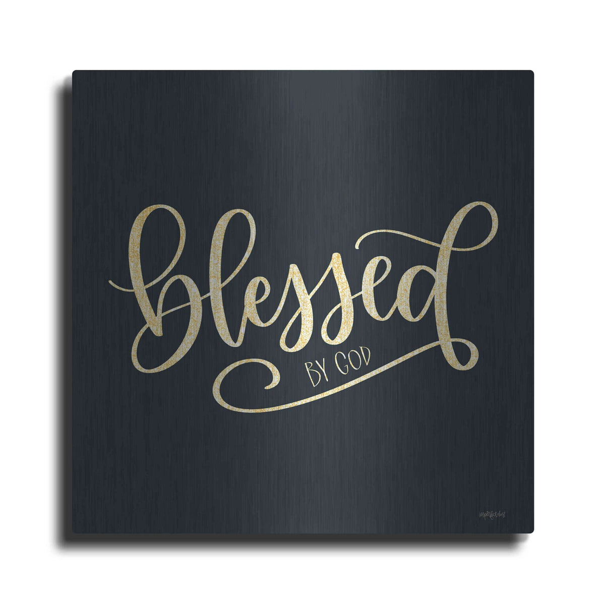 'Blessed by God' by Imperfect Dust – Metal Wall Art