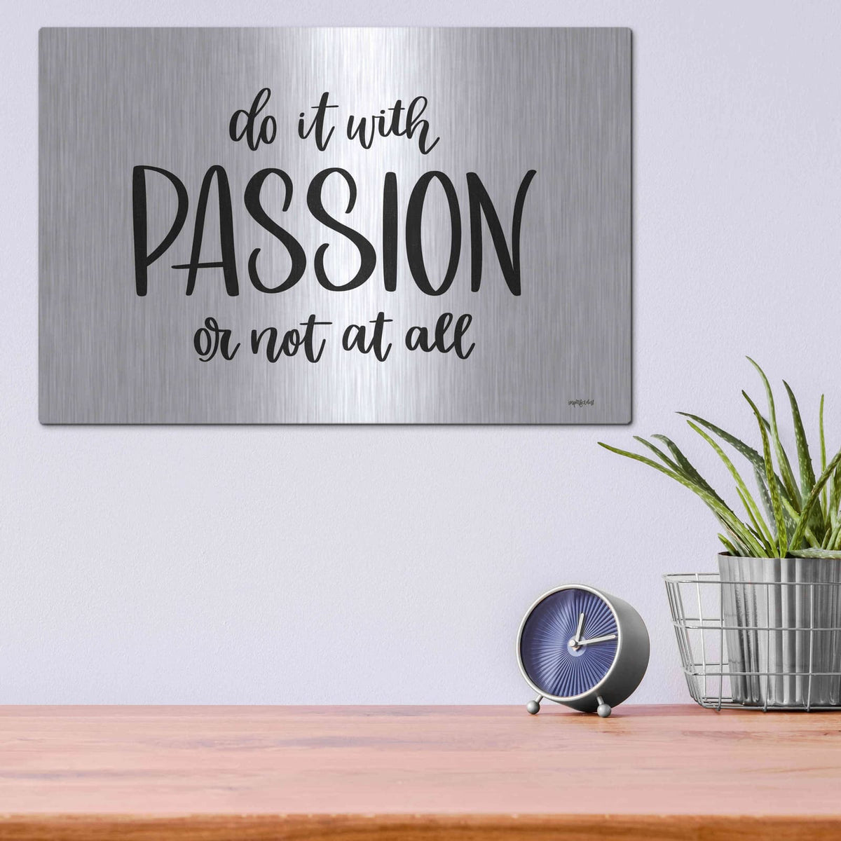 'Do It With Passion' by Imperfect Dust – Metal Wall Art, 16x12 room view