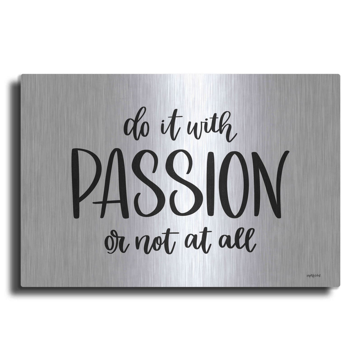 'Do It With Passion' by Imperfect Dust – Metal Wall Art