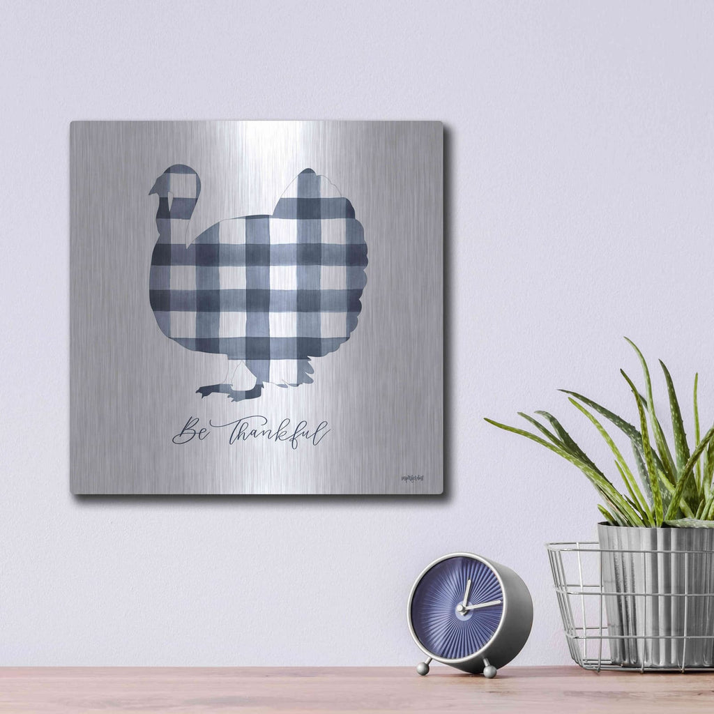 'Be Thankful Turkey' by Imperfect Dust – Metal Wall Art, 12x12 room view