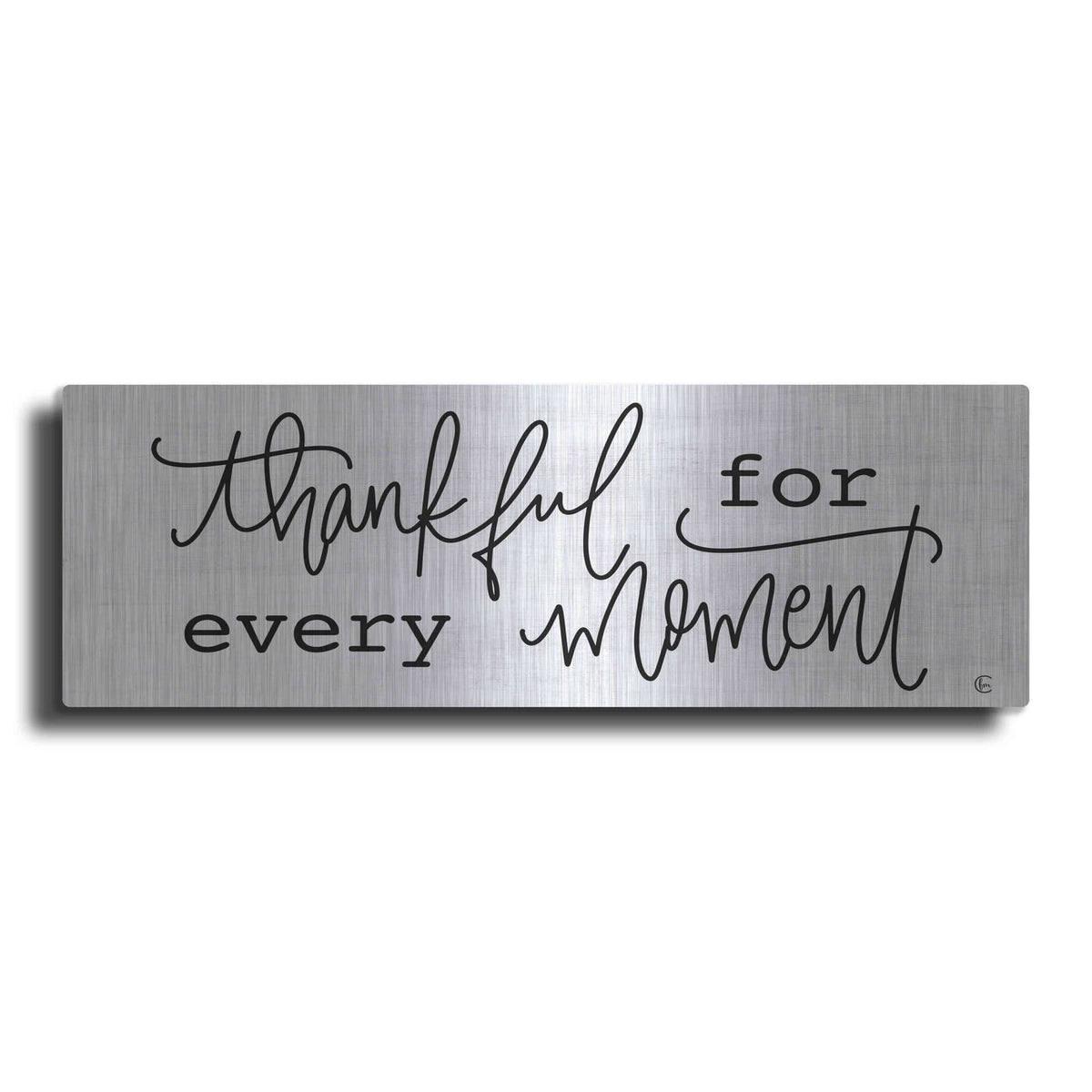 'Thankful For Every Moment' by Fearfully Made – Metal Wall Art